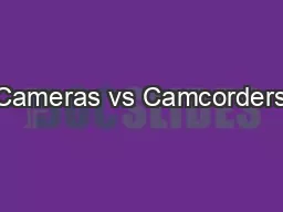 Cameras vs Camcorders