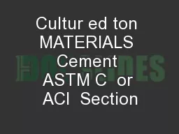 Cultur ed ton MATERIALS Cement ASTM C  or ACI  Section