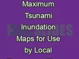 New Maximum Tsunami Inundation Maps for Use by Local Emergency Planner