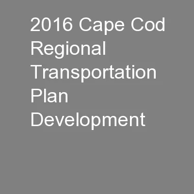 2016 Cape Cod Regional Transportation Plan Development
