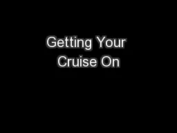 Getting Your Cruise On