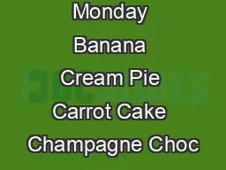 Monday Banana Cream Pie Carrot Cake Champagne Choc