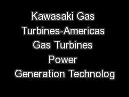 Kawasaki Gas Turbines-Americas Gas Turbines Power Generation Technolog