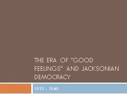 The Era of “Good Feelings” and Jacksonian Democracy