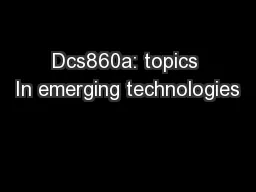 Dcs860a: topics In emerging technologies
