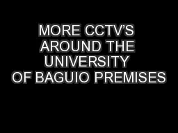 MORE CCTV’S AROUND THE UNIVERSITY OF BAGUIO PREMISES