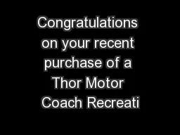 Congratulations on your recent purchase of a Thor Motor Coach Recreati