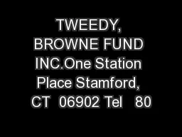TWEEDY, BROWNE FUND INC.One Station Place Stamford, CT  06902 Tel   80