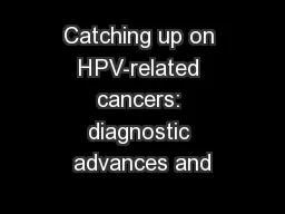 Catching up on HPV-related cancers: diagnostic advances and