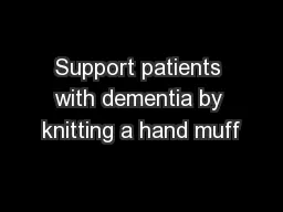 Support patients with dementia by knitting a hand muff