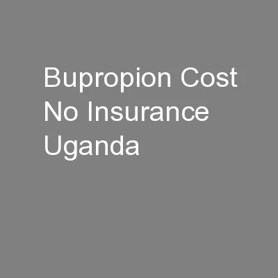 Bupropion Cost No Insurance Uganda