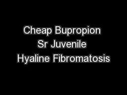 Cheap Bupropion Sr Juvenile Hyaline Fibromatosis