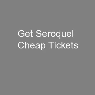 Get Seroquel Cheap Tickets