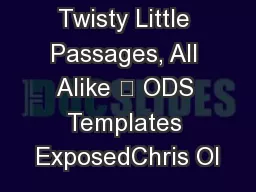 Twisty Little Passages, All Alike – ODS Templates ExposedChris Ol
