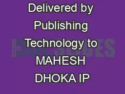 Delivered by Publishing Technology to MAHESH DHOKA IP
