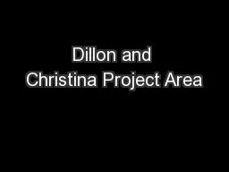 Dillon and Christina Project Area