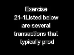 Exercise 21-1Listed below are several transactions that typically prod
