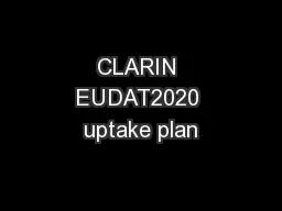 CLARIN EUDAT2020 uptake plan