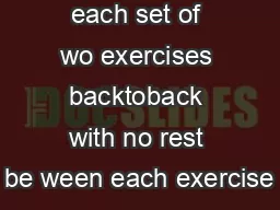 riday erform each set of wo exercises backtoback with no rest be ween each exercise