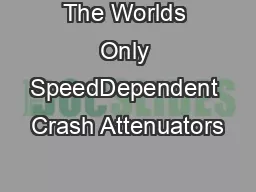 The Worlds Only SpeedDependent Crash Attenuators