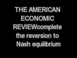 THE AMERICAN ECONOMIC REVIEWcomplete the reversion to Nash equilibrium