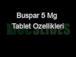 Buspar 5 Mg Tablet Ozellikleri