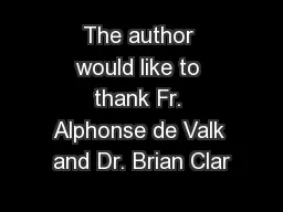 The author would like to thank Fr. Alphonse de Valk and Dr. Brian Clar
