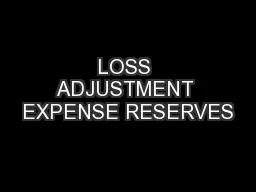 LOSS ADJUSTMENT EXPENSE RESERVES