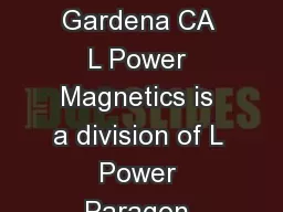 CUSTOM BUILT TRANSFORMERS Power Magnetics Product Description Located in Gardena CA L Power Magnetics is a division of L Power Paragon specializing in the design and manufacture of transformers and m