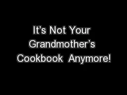 It’s Not Your Grandmother’s Cookbook  Anymore!