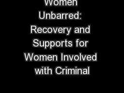 Women Unbarred: Recovery and Supports for Women Involved with Criminal
