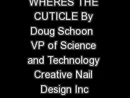 WHERES THE CUTICLE By Doug Schoon  VP of Science and Technology Creative Nail Design Inc