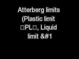 Atterberg limits (Plastic limit “PL”, Liquid limit 