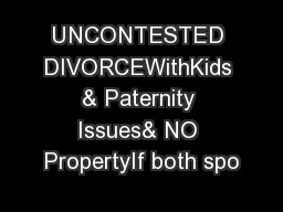 UNCONTESTED DIVORCEWithKids & Paternity Issues& NO PropertyIf both spo