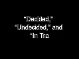“Decided,” “Undecided,” and “In Tra
