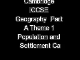 Cambridge IGCSE Geography  Part A Theme 1 Population and Settlement Ca