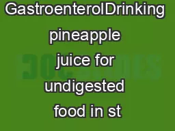Turk J GastroenterolDrinking pineapple juice for undigested food in st