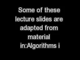 Some of these lecture slides are adapted from material in:Algorithms i