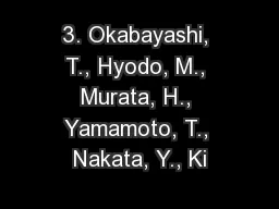 3. Okabayashi, T., Hyodo, M., Murata, H., Yamamoto, T., Nakata, Y., Ki