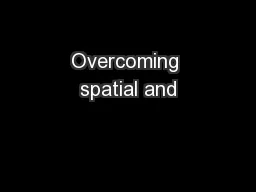Overcoming spatial and
