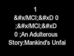 1  &#x/MCI; 0 ;&#x/MCI; 0 ;An Adulterous Story:Mankind's Unfai