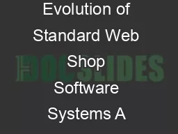The Open Information Systems Journal      Bentham Open Open Access Evolution of Standard Web Shop Software Systems A Review and Analy sis of Literature and Market Surveys Matthias F