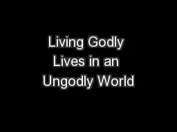 Living Godly Lives in an Ungodly World