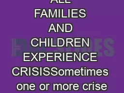 ALL FAMILIES AND CHILDREN EXPERIENCE CRISISSometimes one or more crise