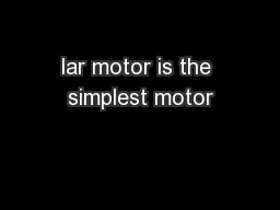lar motor is the simplest motor