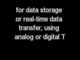 for data storage or real-time data transfer, using analog or digital T