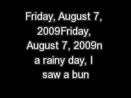 Friday, August 7, 2009Friday, August 7, 2009n a rainy day, I saw a bun