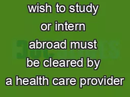 Students who wish to study or intern abroad must be cleared by a health care provider