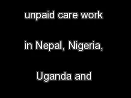 areWomen’s unpaid care work in Nepal, Nigeria, Uganda and Kenya
.