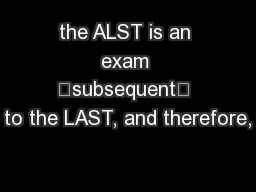 the ALST is an exam “subsequent” to the LAST, and therefore,